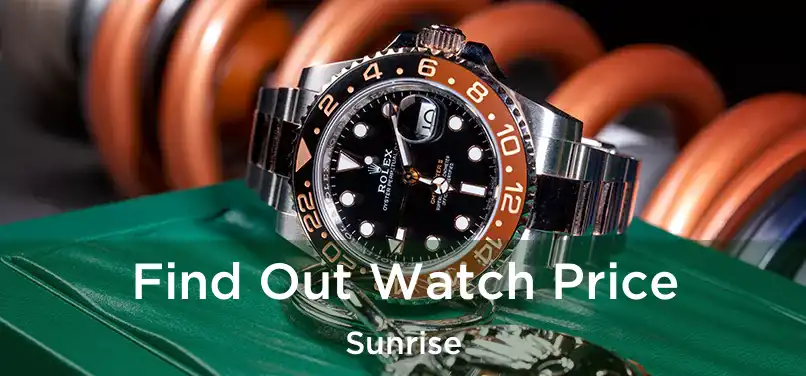 Find Out Watch Price Sunrise