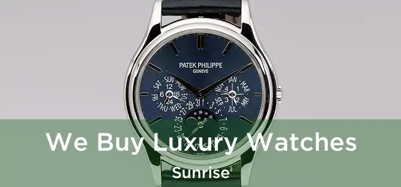 We Buy Luxury Watches Sunrise